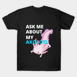 AXOLOTL T-Shirt